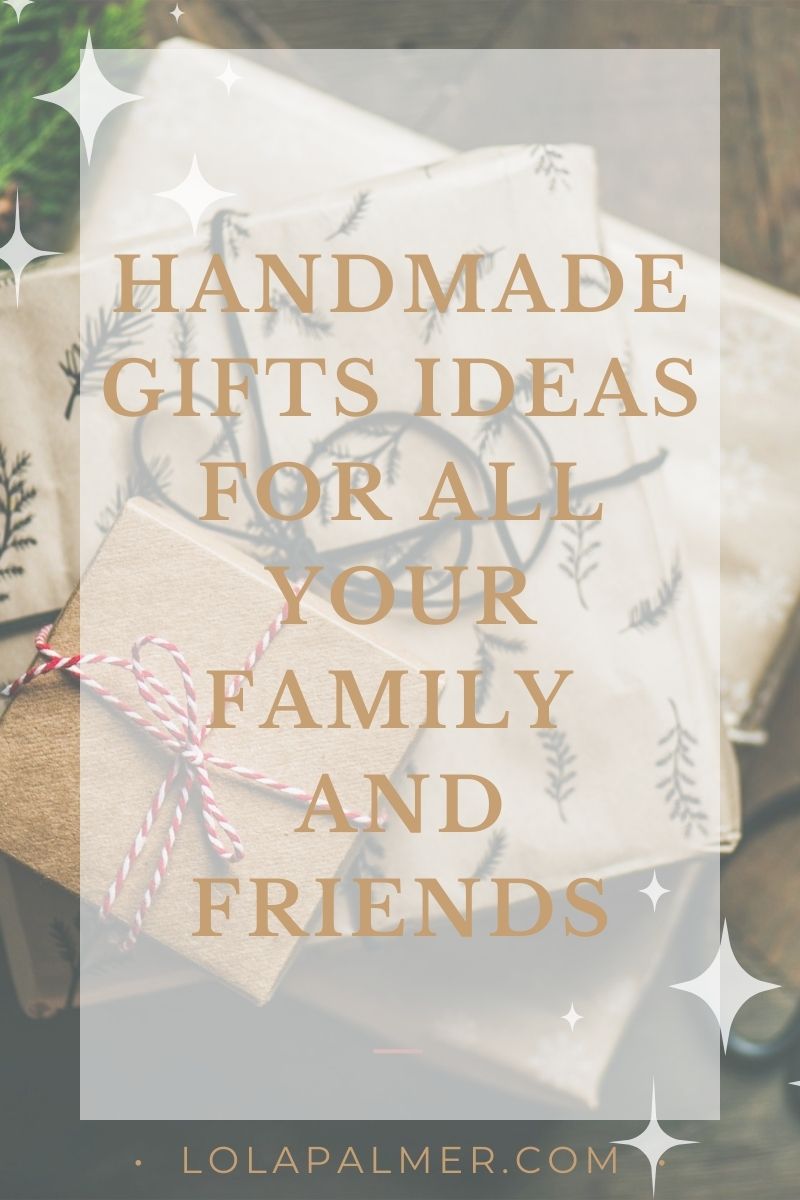 Handmade Gift Ideas For All Your Family And Friends